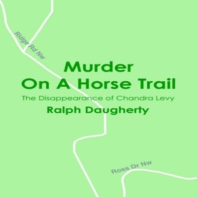 Murder on a Horse Trail The Disappearance of Chandra Levy Ralph D