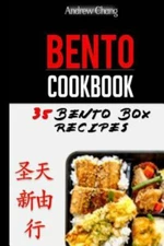 Bento Cookbook : 35 Delicious & Nutritious Bento Box Recipes for the Healthie...