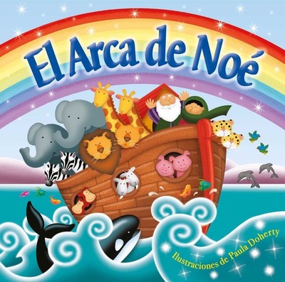 El Arca de Noé (Noah's Ark): Padded Board Book (Spanish Edition)