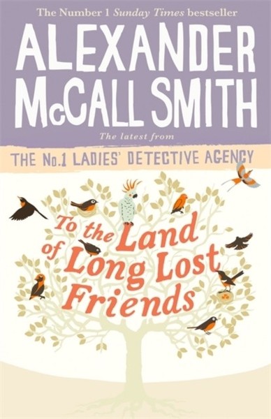 Alexander Mccall Smith To The Land Of Long Lost Friends-image