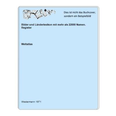 Bilder und Länderlexikon mit mehr als 22000 Namen. Register