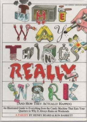 The Way Things Really Work: (And How They Actually Happen) - Hardcover - GOOD
