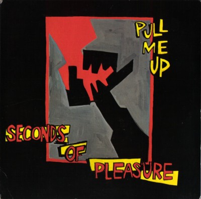 Seconds Of Pleasure - Pull Me Up (7'')