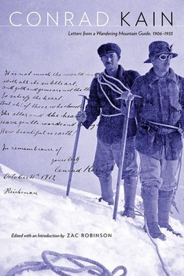 Conrad Kain: Letters from a Wandering Mountain Guide, by Conrad Kain PAPERBACK