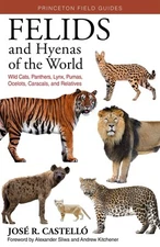 Felids and Hyenas of the World: Wildcats, Panthers, Lynx, Pumas, Ocelots, Carac,