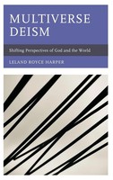 Multiverse Deism | Shifting Perspectives Of God And The World | Leland Harper