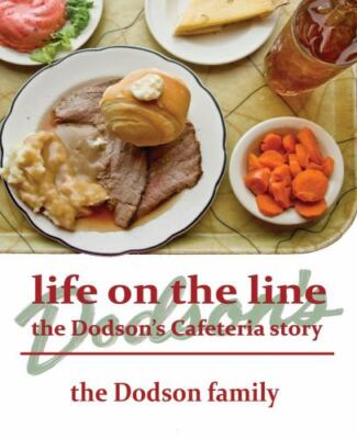 Life on the Line: The Dodson's Cafeteria Story by Dodson Family *CLEAN*