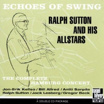 Ralph Sutton Echoes of swing-The complete Hamburg concert (1997, & his .. [2 CD]