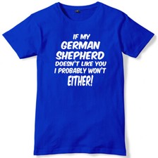 If My German Shepherd Doesn't Like You I Probably Won't Either Mens T-Shirt