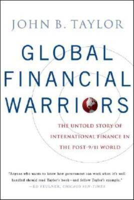 Global Financial Warriors: The Untold Story of International Finance in the...