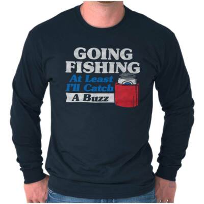 Funny Going Fishing Catch A Buzz Funny Fisherman Long Sleeve Tshirt for