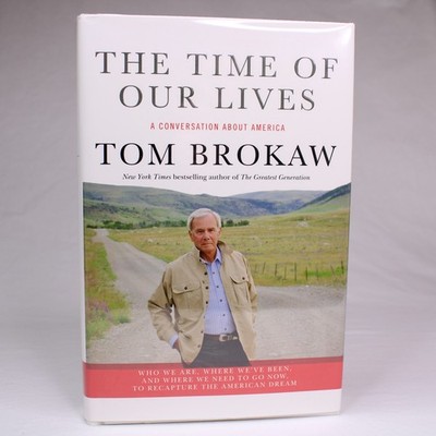 SIGNED The Time of Our Lives by Tom Brokaw 2011 1st Ed Hardcover Book w/DJ COA