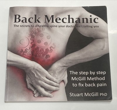 Back Mechanic The Secrets To Healthy Spine by Stuart McGill PhD (Paperback 2017)