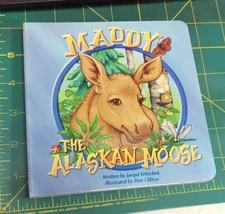 Alaska Children's Book - Thick pages MADDY THE ALASKAN MOOSE cute little story!