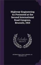 Highway Engineering As Presented at the Second International Road Congress, Brus