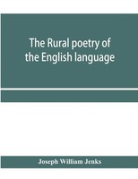 The Rural Poetry Of The English Language, Illustrating The Seasons And Months...
