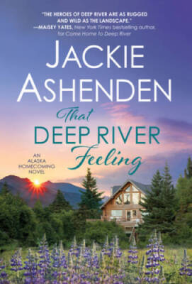 That Deep River Feeling (Alaska Homecoming, 3) By Ashenden, Jackie - VERY GOOD