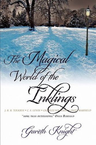 The Magical World of the Inklings : J.R.R. Tolkien, C.S. Lewis, Charles ...