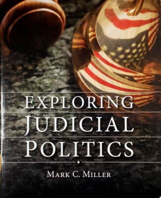 Exploring Judicial Politics edited by Mark C. Miller / 2009 Trade Paperback