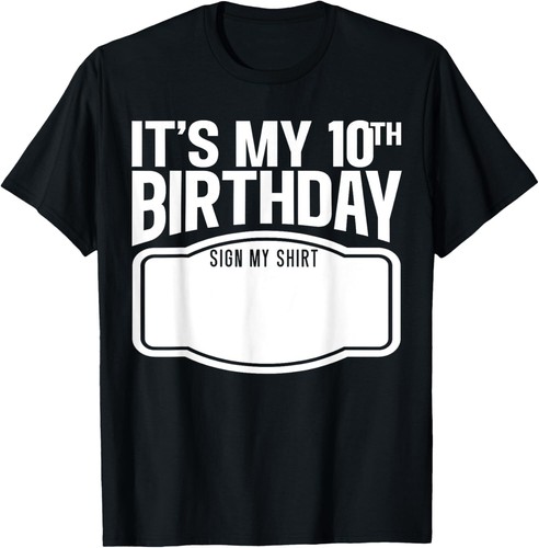 It's My 10th Birthday Sign My Shirt 10 Years Old B-Day Party T-Shirt Hoodie