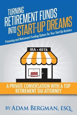 Turning Retirement Funds Into Start-Up Dreams Financing and Retirement Funding O