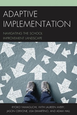 Adaptive Implementation: Navigating the School Improvement Landscape by Ryoko Ya