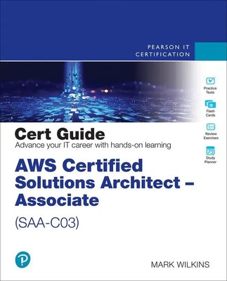 AWS Certified Solutions Architect - Associate (Saa-C03) Cert Guide | Wilkins