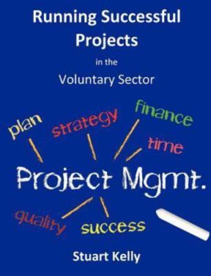 Running Successful Projects in the Voluntary Sector, Paperback by Kelly, R. S...