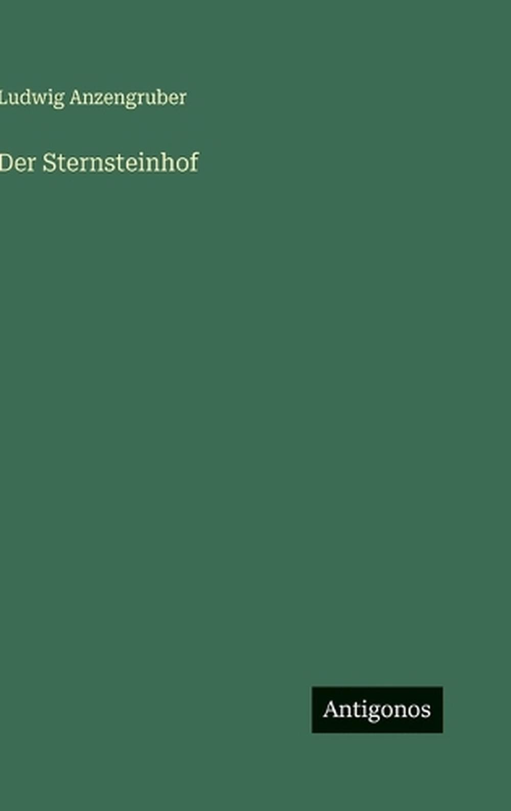 Der Sternsteinhof by Ludwig Anzengruber (German) Hardcover Book