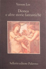 Lee, Vernon. - Dionea e altre storie fantastiche. 