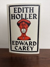 EDITH HOLLER  A Novel by Edward Carey (First Edition, 1st Printing Hardback) NEW