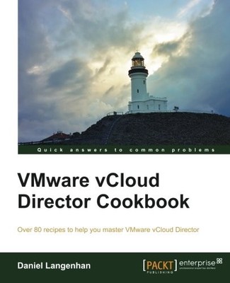 VMWARE VCLOUD DIRECTOR COOKBOOK By Daniel Langenhan **BRAND NEW**