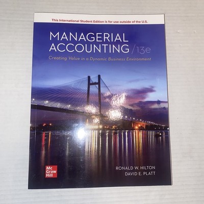 Managerial Accounting Creating Value in a Dynamic Business Environment 13th E