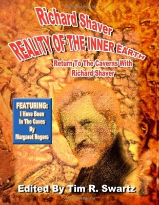 Reality Of The Inner Earth - Return To The Caverns With Richard Shaver: Feat...