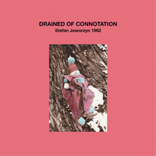 Stefan Jaworzyn Drained of Connotation (Vinyl LP) 12" Album