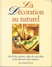 LA DECORATION AU NATUREL de Jean-Michel Kirsch éditions France Loisirs 192 pages