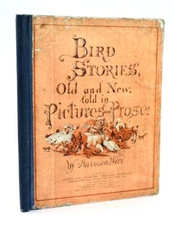 BIRD STORIES OLD AND NEW, TOLD IN PICTURES AND PROSE - Weir, Harrison. Illus. 