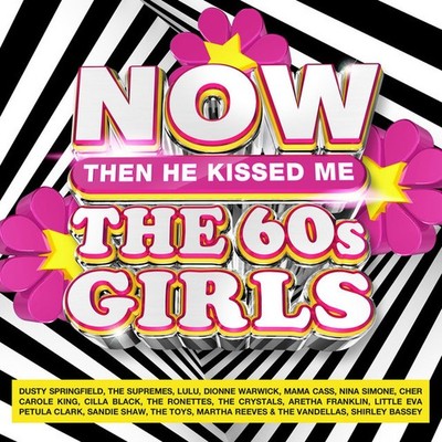 NOW Then He Kissed Me the 60s Girls by Various (CD, 2021)