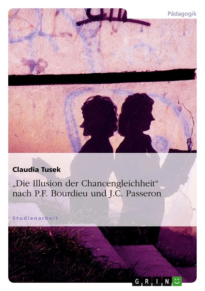 "\"Die Illusion Der Chancengleichheit\" Nach P.F. Bourdieu Und J.C. Passeron | Buch"-image