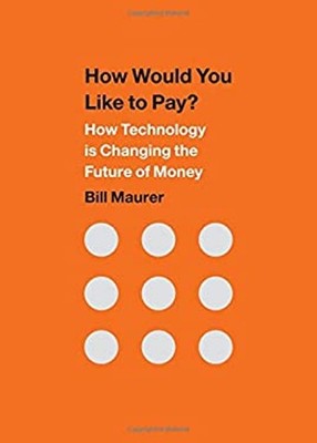 How Would You Like to Pay? : How Technology Is Changing the Futur