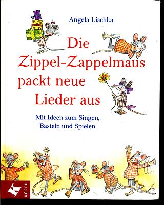 Die Zippel Zappelmaus packt neue Lieder aus--Angela Lischka--