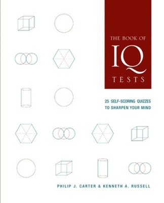 The Book of IQ Tests: 25 Self-Scoring Quizzes to Sharpen Your Mind [Paperback]