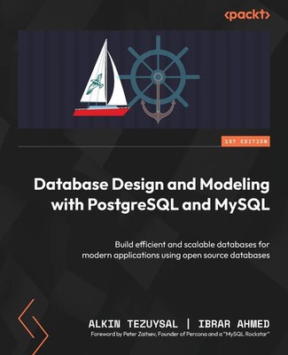 Database Design and Modeling with PostgreSQL and MySQL Alkin Tezuysal (u. a.)