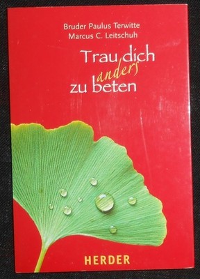 Terwitte / Leitschuh - Trau dich anders zu beten . Ein Gebetbuch für Neugierige