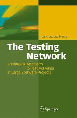 Testing Network : An Integral Approach to Test Activities in Large Software P...