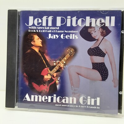 Jeff Pitchell  - American Girl Gerry Geaudoin Jay Geils(CD, 2012)