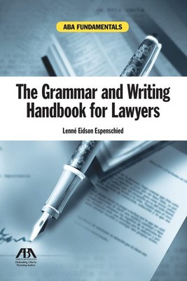 The Grammar and Writing Handbook for Lawyers (Aba Fundamentals) by Espenschied