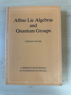 Affine Lie Algebras and Quantum Groups Fuchs Cambridge Monographs Math Physics