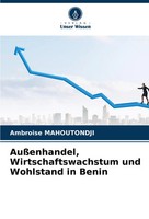 AußEnhandel, Wirtschaftswachstum Und Wohlstand In Benin Ambroise Mahoutondji