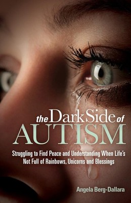 The Dark Side of Autism: Struggling to Find Peace and Understanding When Life...